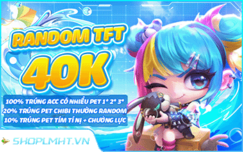 Túi Mù Đấu Trường Chân Lý  40K - SEVER VNM