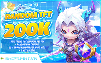 SEVER VNM - RANDOM TFT 200K - RD PET TÍM + HC